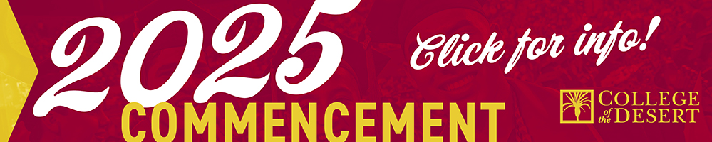 College of the Desert 2025 Commencement. Get more information.