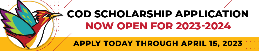 COD Scholarship Application Now Open For 2023-2024. Apply Today Through April 15, 2023.